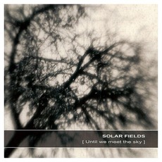 [ Until We Meet The Sky ] mp3 Album by Solar Fields