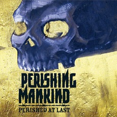 Perished At Last mp3 Album by Perishing Mankind