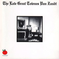 The Late Great Townes Van Zandt (Remastered) mp3 Album by Townes Van Zandt