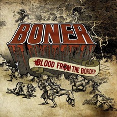Blood From The Border mp3 Album by Boner