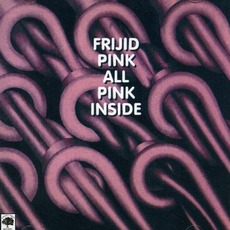 All Pink Inside (Remastered) mp3 Album by Frijid Pink