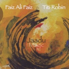 Jaadu Magic mp3 Album by Faiz Ali Faiz & Titi Robin