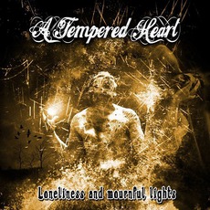 Loneliness And Mournful Lights mp3 Album by A Tempered Heart