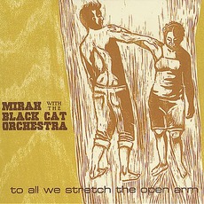 To All We Stretch The Open Arm mp3 Album by Mirah With The Black Cat Orchestra
