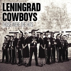 Those Were The Hits mp3 Artist Compilation by Leningrad Cowboys