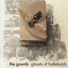Ghosts Of Hallelujah mp3 Album by The Gourds
