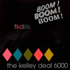 Boom! Boom! Boom! mp3 Album by The Kelley Deal 6000