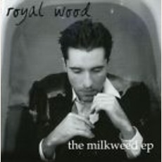 The Milkweed EP mp3 Album by Royal Wood