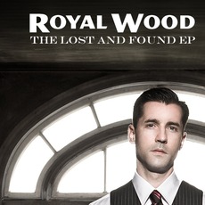 The Lost And Found EP mp3 Album by Royal Wood
