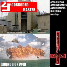 Sounds Of War (Theme For Day Of False Rapture) mp3 Album by Corroded Master