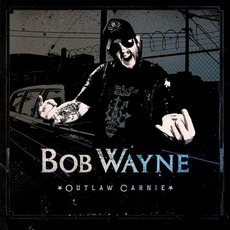 Outlaw Carnie (Limited Edition) mp3 Album by Bob Wayne