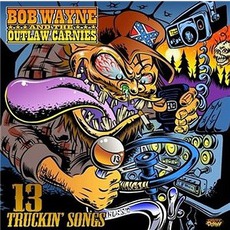 13 Truckin' Songs mp3 Album by Bob Wayne