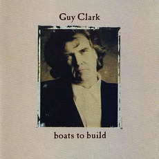 Boats To Build mp3 Album by Guy Clark