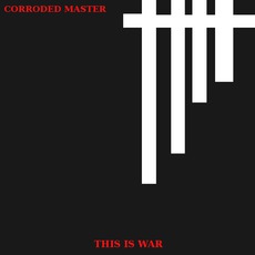 This Is War mp3 Single by Corroded Master