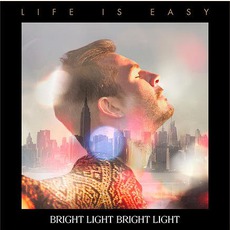 Life Is Easy mp3 Album by Bright Light Bright Light