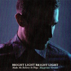 Make Me Believe In Hope (Blueprints Version) mp3 Album by Bright Light Bright Light