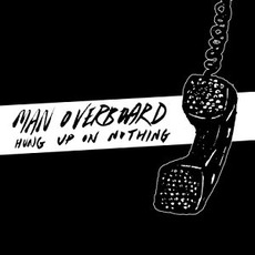 Hung Up On Nothing mp3 Album by Man Overboard