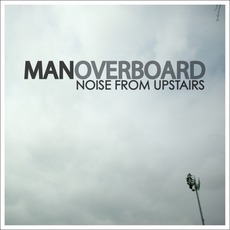 Noise From Upstairs mp3 Album by Man Overboard