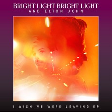 I Wish We Were Leaving (Featuring Elton John) mp3 Single by Bright Light Bright Light