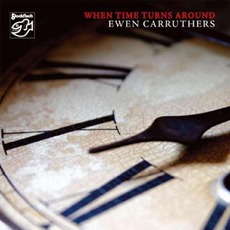 When Time Turns Around mp3 Album by Ewen Carruthers