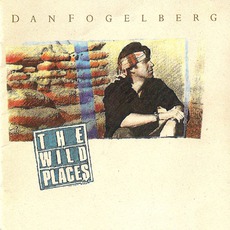 The Wild Places mp3 Album by Dan Fogelberg
