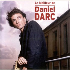 Le Meilleur De Daniel Darc mp3 Album by Daniel Darc