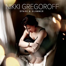Spark & Glimmer mp3 Album by Nikki Gregoroff