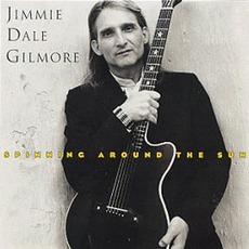 Spinning Around The Sun mp3 Album by Jimmie Dale Gilmore