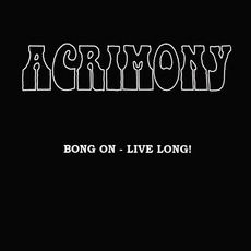 Bong On - Live Long! mp3 Artist Compilation by Acrimony