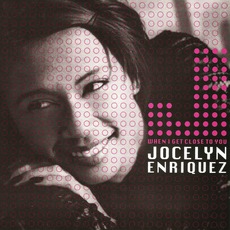 When I Get Close To You mp3 Single by Jocelyn Enriquez
