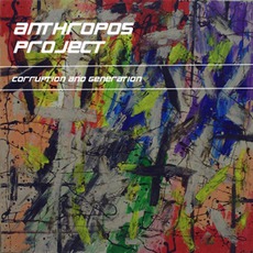 Corruption And Generation mp3 Album by Anthropos Project