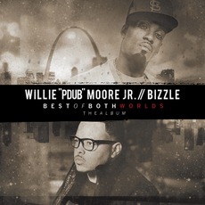 Best Of Both Worlds: The Album mp3 Album by Bizzle & Willie Moore Jr.