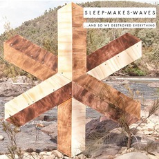 ...And So We Destroyed Everything mp3 Album by sleepmakeswaves