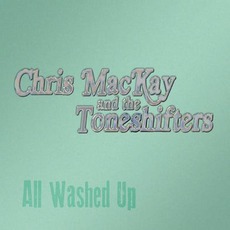 All Washed Up mp3 Album by Chris MacKay And The Toneshifters