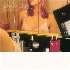 House Club Hottest 007 mp3 Compilation by Various Artists