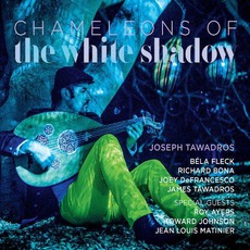 Chameleons Of The White Shadow mp3 Album by Joseph Tawadros