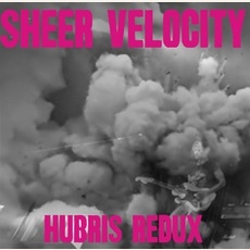 Hubris Redux mp3 Album by Sheer Velocity