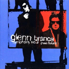 Symphony No. 9: L'eve Future mp3 Album by Glenn Branca