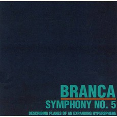 Symphony No. 5: Describing Planes Of An Expanding Hypersphere mp3 Album by Glenn Branca