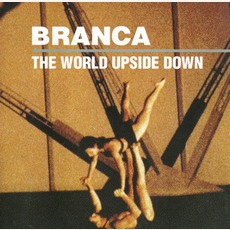 The World Upside Down mp3 Album by Glenn Branca