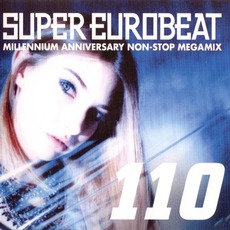 Super Eurobeat, Volume 110: Millennium Anniversary Non-Stop Megamix mp3 Compilation by Various Artists
