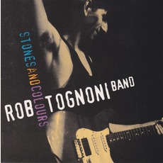Stones And Colours mp3 Album by Rob Tognoni