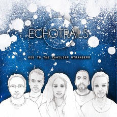 Ode To The Familiar Strangers mp3 Album by Echo Trails