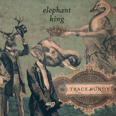 Elephant King mp3 Album by Trace Bundy