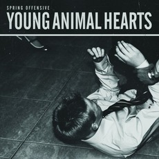 Young Animal Hearts mp3 Album by Spring Offensive