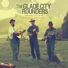 They're After Us mp3 Album by The Glade City Rounders