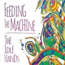 Feeding The Machine mp3 Album by The Idle Hands