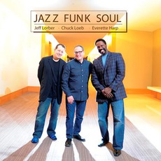 Jazz Funk Soul mp3 Album by Jeff Lorber - Chuck Loeb - Everette Harp