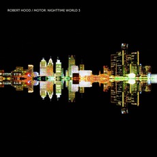 Motor: Nighttime World 3 mp3 Album by Robert Hood