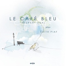 Plays Edith Piaf mp3 Album by Le Cafe Bleu International